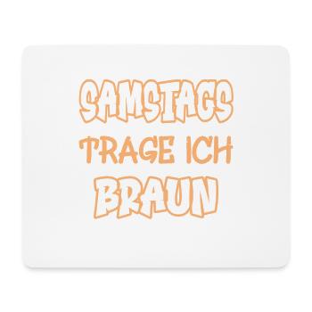 Saturdays I wear brown saying color brown - Mouse Pad (horizontal) - white - Front