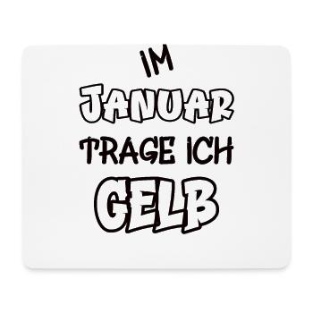 Im Januar trage ich gelb Spruch Farbe gelb - Mousepad (Querformat) - Weiß - Vorne
