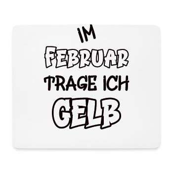 Im Februar trage ich gelb Spruch Farbe gelb - Mousepad (Querformat) - Weiß - Vorne
