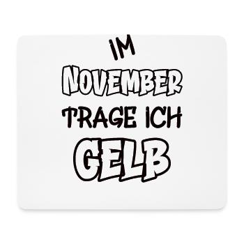 Im November trage ich gelb Spruch Farbe gelb - Mousepad (Querformat) - Weiß - Vorne