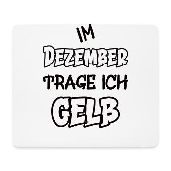 Im Dezember trage ich gelb Spruch Farbe gelb - Mousepad (Querformat) - Weiß - Vorne