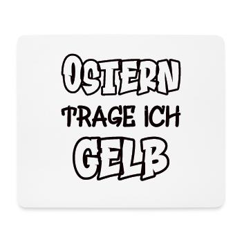 Ostern trage ich gelb Spruch Farbe gelb - Mousepad (Querformat) - Weiß - Vorne