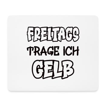 Freitags trage ich gelb Spruch Farbe gelb - Mousepad (Querformat) - Weiß - Vorne