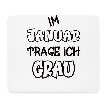 Im Januar trage ich grau Spruch Farbe grau - Mousepad (Querformat) - Weiß - Vorne