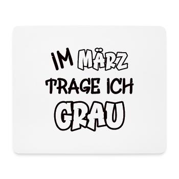 In March I wear gray saying color gray - Mouse Pad (horizontal) - white - Front