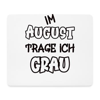 Im August trage ich grau Spruch Farbe grau - Mousepad (Querformat) - Weiß - Vorne