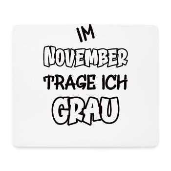 In November I'm wearing gray saying color gray - Mouse Pad (horizontal) - white - Front