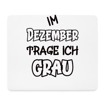 In December I wear gray saying color gray - Mouse Pad (horizontal) - white - Front