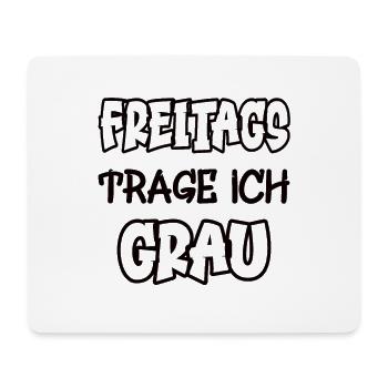 Freitags trage ich grau Spruch Farbe grau - Mousepad (Querformat) - Weiß - Vorne