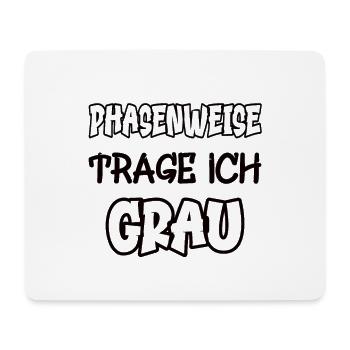 Phasenweise trage ich grau Spruch Farbe grau - Mousepad (Querformat) - Weiß - Vorne