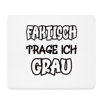 In fact, I wear gray saying color gray - Mouse Pad (horizontal) - white - Front