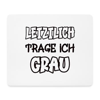 Letztlich trage ich grau Spruch Farbe grau - Mousepad (Querformat) - Weiß - Vorne