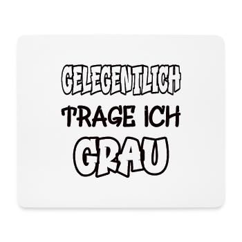 Gelegentlich trage ich grau Spruch Farbe grau - Mousepad (Querformat) - Weiß - Vorne