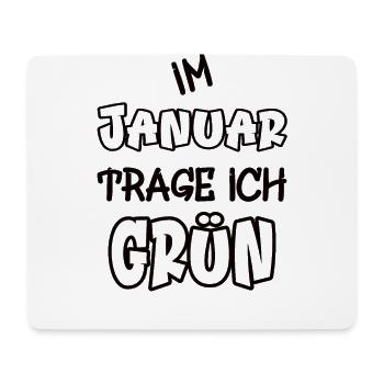 Im Januar trage ich grün Spruch Farbe grün - Mousepad (Querformat) - Weiß - Vorne