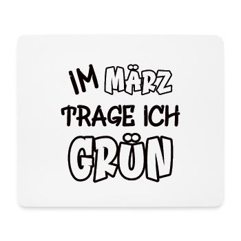 Im März trage ich grün Spruch Farbe grün - Mousepad (Querformat) - Weiß - Vorne