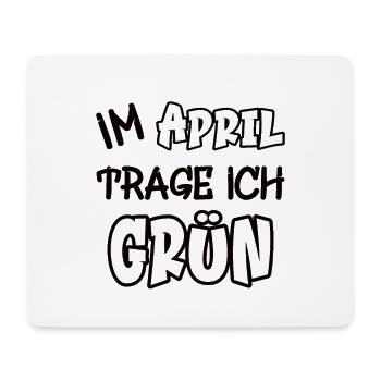Im April trage ich grün Spruch Farbe grün - Mousepad (Querformat) - Weiß - Vorne
