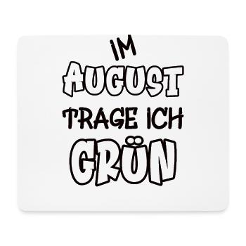 Im August trage ich grün Spruch Farbe grün - Mousepad (Querformat) - Weiß - Vorne