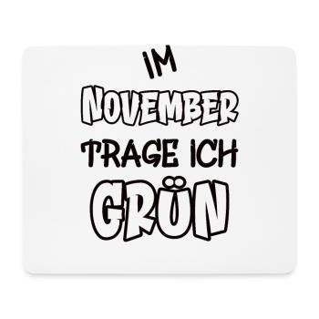 Im November trage ich grün Spruch Farbe grün - Mousepad (Querformat) - Weiß - Vorne