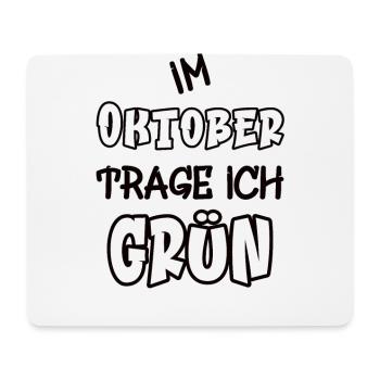 Im Oktober trage ich grün Spruch Farbe grün - Mousepad (Querformat) - Weiß - Vorne