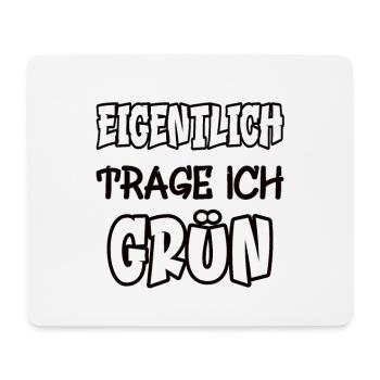 Eigentlich trage ich grün Spruch Farbe grün - Mousepad (Querformat) - Weiß - Vorne