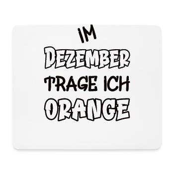 En décembre, je porte de l’orange disant couleur orange - Tapis de souris (format paysage) - blanc - Devant