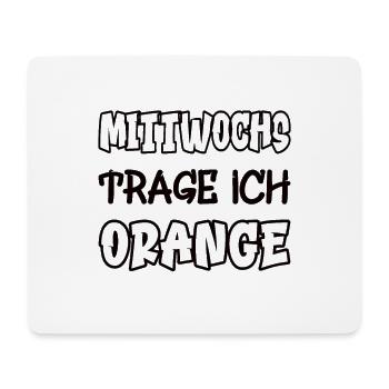 Le mercredi, je porte de l’orange en disant couleur orange - Tapis de souris (format paysage) - blanc - Devant