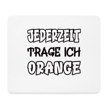 Anytime I wear orange saying color orange - Mouse Pad (horizontal) - white - Front