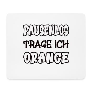I wear orange saying non-stop color orange - Mouse Pad (horizontal) - white - Front