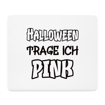 Halloween trage ich pink Spruch Farbe pink - Mousepad (Querformat) - Weiß - Vorne