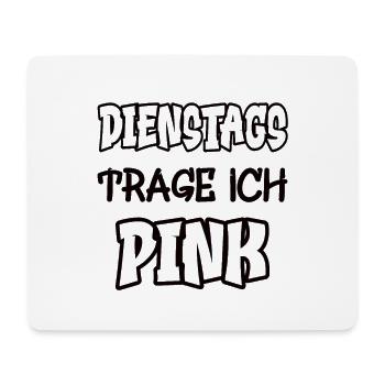 Dienstags trage ich pink Spruch Farbe pink - Mousepad (Querformat) - Weiß - Vorne