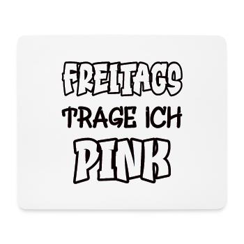 Freitags trage ich pink Spruch Farbe pink - Mousepad (Querformat) - Weiß - Vorne