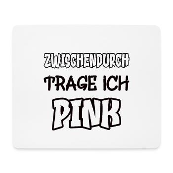 In between I wear pink saying color pink - Mouse Pad (horizontal) - white - Front