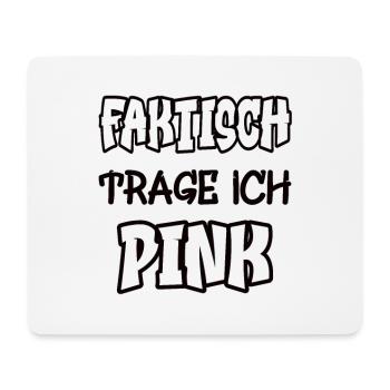 Faktisch trage ich pink Spruch Farbe pink - Mousepad (Querformat) - Weiß - Vorne
