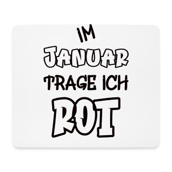 Im Januar trage ich rot Spruch Farbe rot - Mousepad (Querformat) - Weiß - Vorne