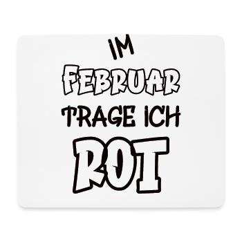 Im Februar trage ich rot Spruch Farbe rot - Mousepad (Querformat) - Weiß - Vorne
