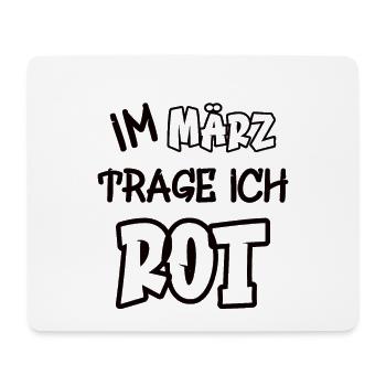 Im März trage ich rot Spruch Farbe rot - Mousepad (Querformat) - Weiß - Vorne