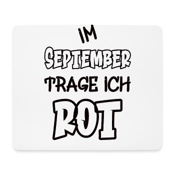 Im September trage ich rot Spruch Farbe rot - Mousepad (Querformat) - Weiß - Vorne