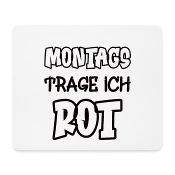 Montags trage ich rot Spruch Farbe rot - Mousepad (Querformat) - Weiß - Vorne