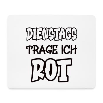 Dienstags trage ich rot Spruch Farbe rot - Mousepad (Querformat) - Weiß - Vorne