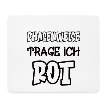 Phasenweise trage ich rot Spruch Farbe rot - Mousepad (Querformat) - Weiß - Vorne