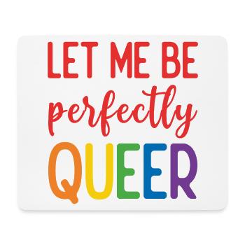 Mois de la fierté - Laisse-moi être parfaitement queer - Tapis de souris (format paysage) - blanc - Devant
