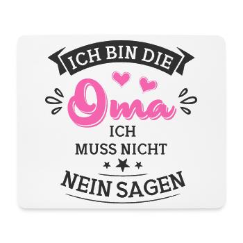 Ich bin die Oma ich muss nicht nein sagen - Mousepad (Querformat) - Weiß - Vorne