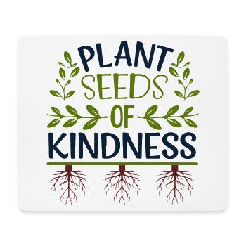 Plant Seeds of Kindness - Mouse Pad (horizontal) - white - Front