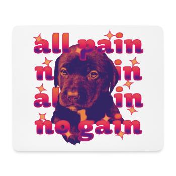 All Pain No Gain – Dramatischer Hund - Mousepad (Querformat) - Weiß - Vorne