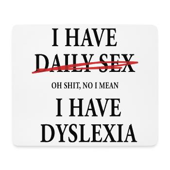 I Have Daily Sex Dyslexia Humor Spruch - Mousepad (Querformat) - Weiß - Vorne