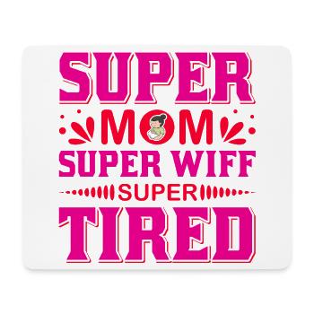 Super Maman Super Femme Super Fatiguée Chemise drôle - Tapis de souris (format paysage) - blanc - Devant