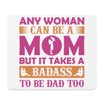 N’importe quelle femme peut être maman – Shirt de papa badass - Tapis de souris (format paysage) - blanc - Devant