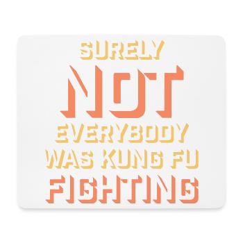 Surely Not Everybody Was Kung Fu Fighting Lustig - Mouse Pad (horizontal) - white - Front