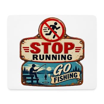 Stop Running – Go fishing. - Mouse Pad (horizontal) - white - Front