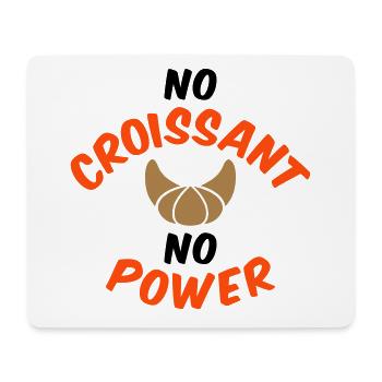 No croissant no power - Mouse Pad (horizontal) - white - Front